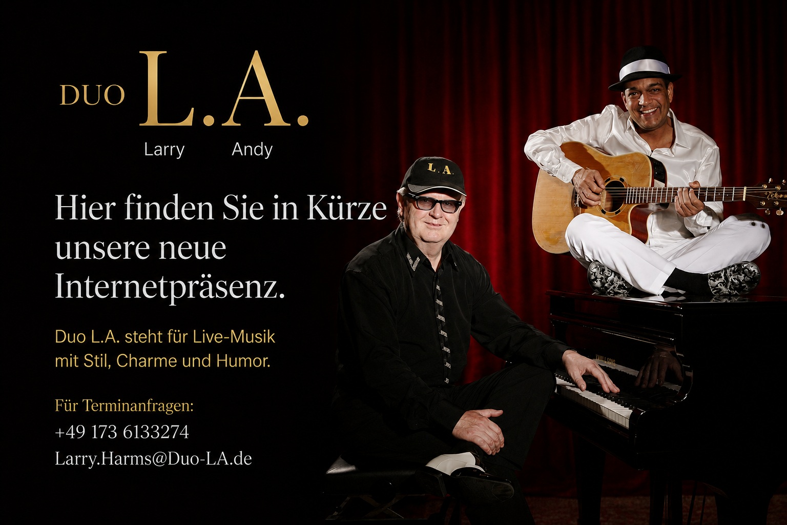 Duo L.A. – Hier finden Sie in Kürze unsere neue Internetpräsenz. Duo L.A. steht für Live-Musik mit Stil, Charme und Humor. Für Terminanfragen: +49 173 6133274, Larry.Harms@Duo-LA.de.